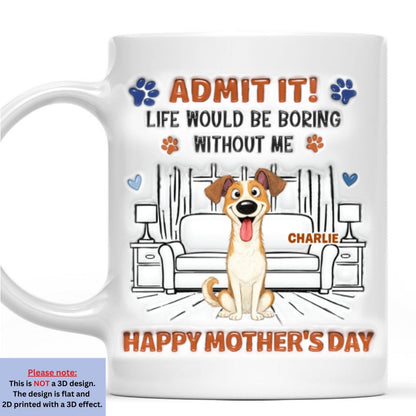 Admit It Crazy Funny Dog - Personalized Custom 3D Inflated Effect Coffee Mug