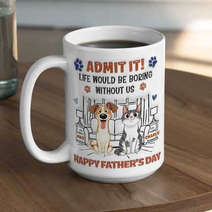 Admit It Crazy Funny Pet Ver Dad - Personalized Custom 3D Inflated Effect Coffee Mug