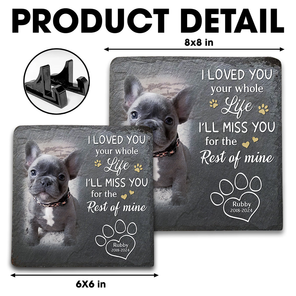 I Loved You Whole Life - Personalized Custom Pet Memorial Stone