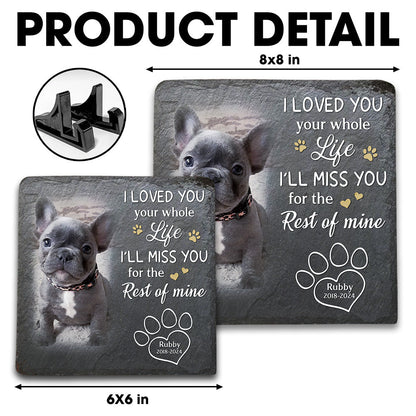 I Loved You Whole Life - Personalized Custom Pet Memorial Stone