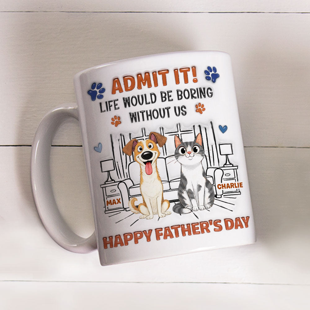 Admit It Crazy Funny Pet Ver Dad - Personalized Custom 3D Inflated Effect Coffee Mug