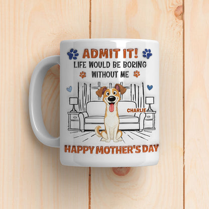 Admit It Crazy Funny Dog - Personalized Custom 3D Inflated Effect Coffee Mug