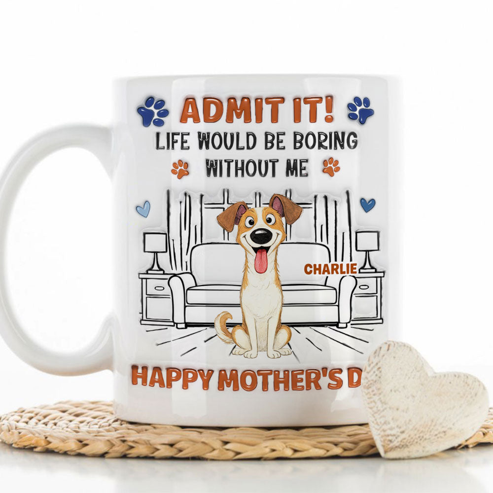 Admit It Crazy Funny Dog - Personalized Custom 3D Inflated Effect Coffee Mug