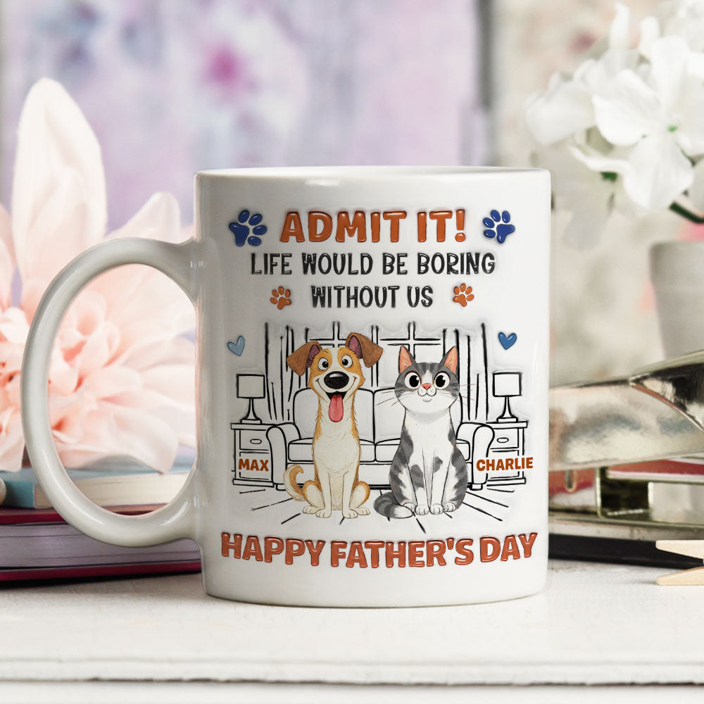 Admit It Crazy Funny Pet Ver Dad - Personalized Custom 3D Inflated Effect Coffee Mug