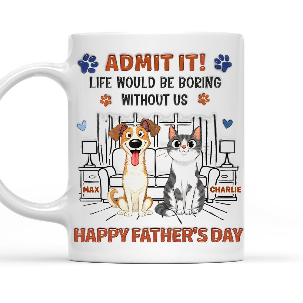 Admit It Crazy Funny Pet Ver Dad - Personalized Custom 3D Inflated Effect Coffee Mug
